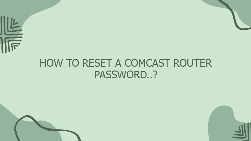 How To Reset a Comcast Router Password