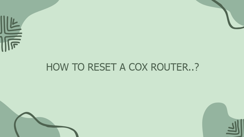 How To Reset a Cox Router