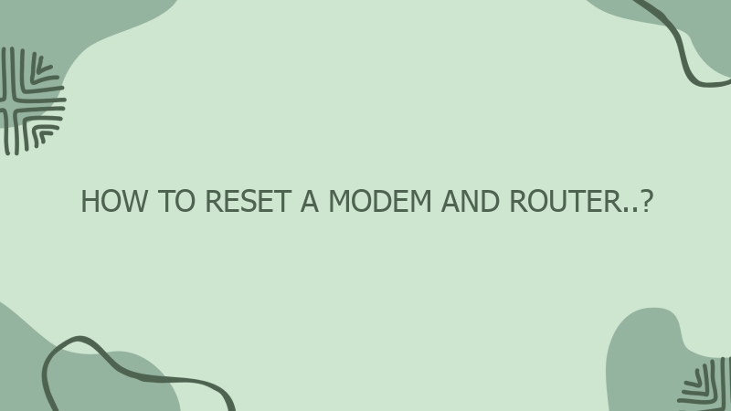 How To Reset a Modem And Router