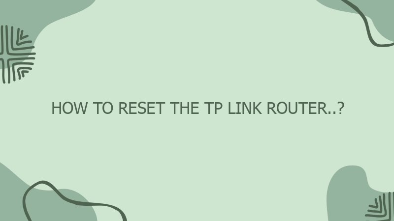 How To Reset The Tp Link Router